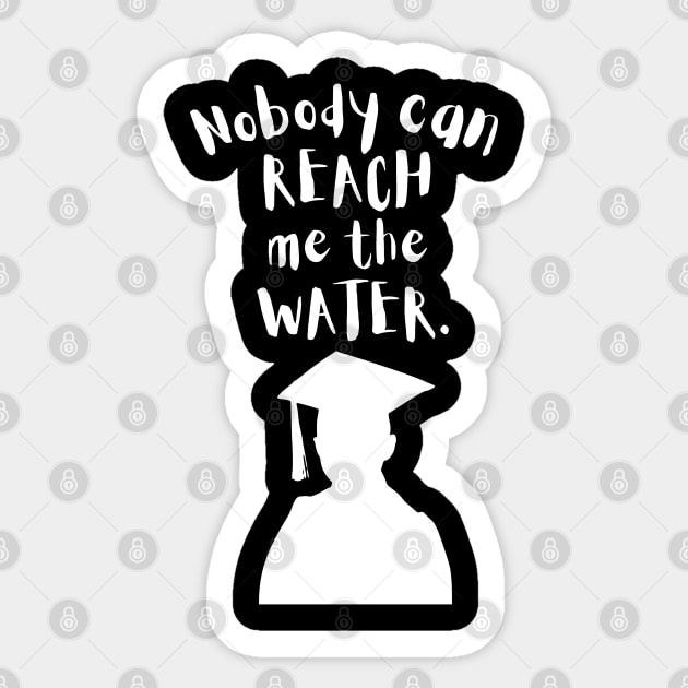 Nobody can reach me the water Sticker by maxdax